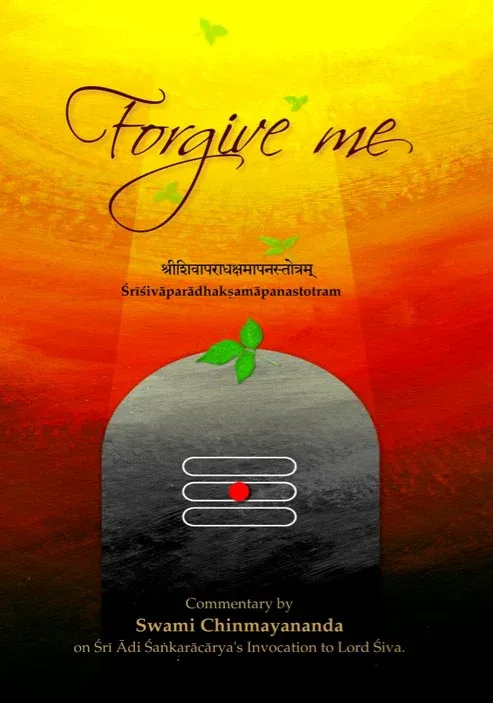 Forgive Me : Swami Chinmayananda